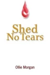 Shed No Tears, Paperback By Morgan, Ollie, Brand New, Free Shipping The Us. Fixed Price $27.42.