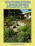 Southwestern Landscaping With Native Plants By Phillips, Judith. Fixed Price $13.27.