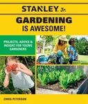 Stanley Jr. Gardening Is Awesome!: Projects, Advice, And Insight For Young. Fixed Price $7.52.